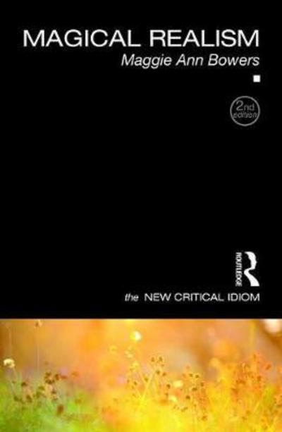 Ann Bowers, Maggie (University of Portsmouth, UK) · Magical Realism - The New Critical Idiom (Paperback Book) (2025)