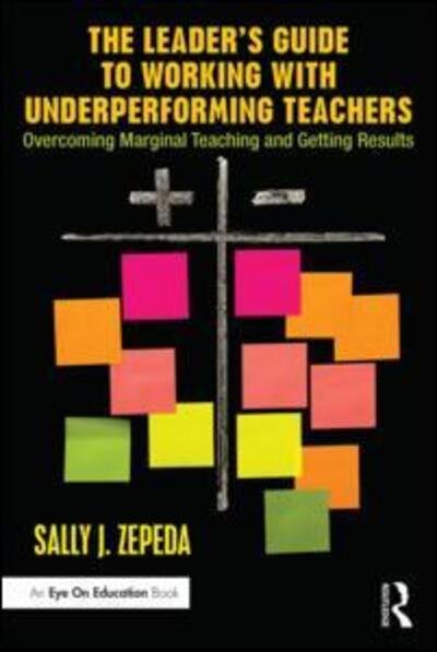 Cover for Zepeda, Sally J (University of Georgia, USA) · The Leader's Guide to Working with Underperforming Teachers: Overcoming Marginal Teaching and Getting Results (Taschenbuch) (2016)