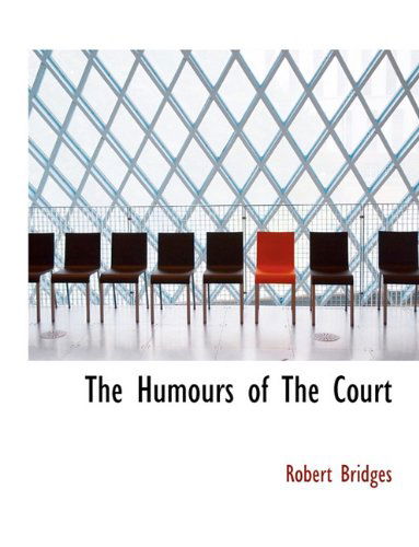 Cover for Robert Bridges · The Humours of the Court (Paperback Book) (2010)