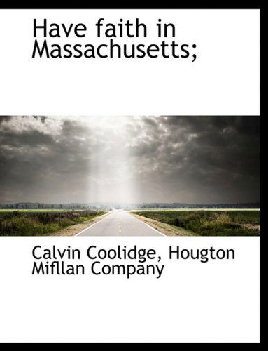 Cover for Calvin Coolidge · Have Faith in Massachusetts; (Hardcover Book) [First edition] (2010)
