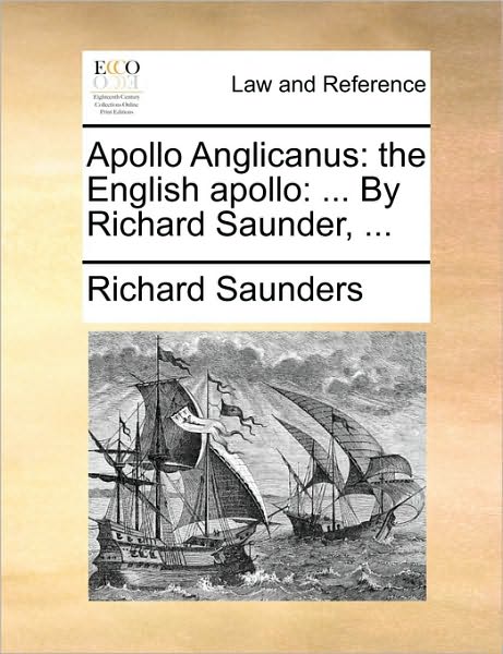 Cover for Richard Saunders · Apollo Anglicanus: the English Apollo: ... by Richard Saunder, ... (Paperback Book) (2010)