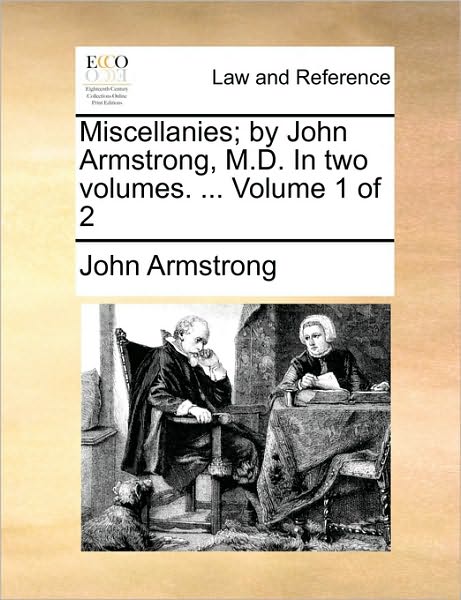 Cover for John Armstrong · Miscellanies; by John Armstrong, M.d. in Two Volumes. ... Volume 1 of 2 (Paperback Book) (2010)