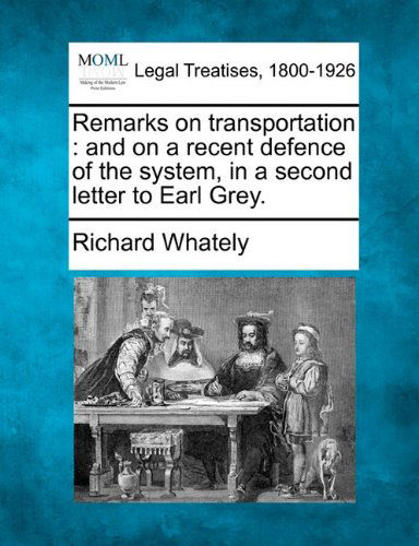Cover for Richard Whately · Remarks on Transportation: and on a Recent Defence of the System, in a Second Letter to Earl Grey. (Paperback Book) (2010)