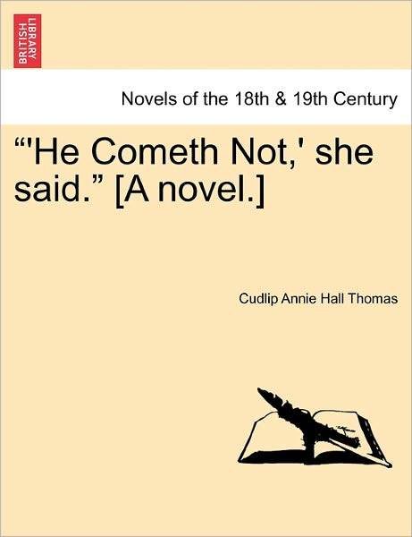 Cover for Cudlip Annie Hall Thomas · He Cometh Not, ' She Said. [a Novel.] (Paperback Book) (2011)