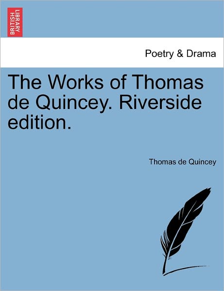 Cover for Thomas De Quincey · The Works of Thomas de Quincey. Riverside Edition. (Taschenbuch) (2011)