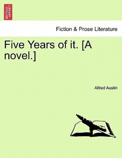 Cover for Alfred Austin · Five Years of It. [a Novel.] (Paperback Book) (2011)