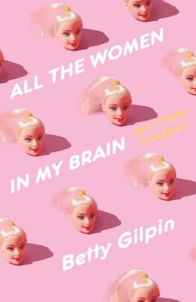 Cover for Betty Gilpin · All the Women in My Brain: And Other Concerns (Hardcover Book) (2022)