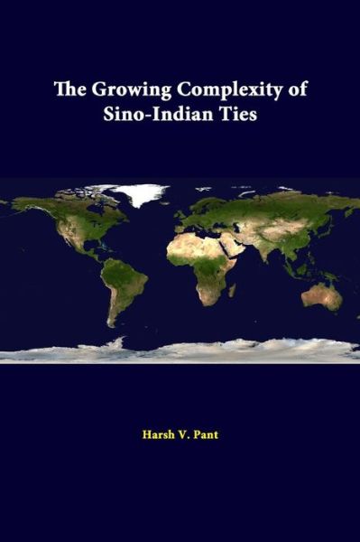 The Growing Complexity of Sino-indian Ties - Strategic Studies Institute - Böcker - lulu.com - 9781312392786 - 28 juli 2014