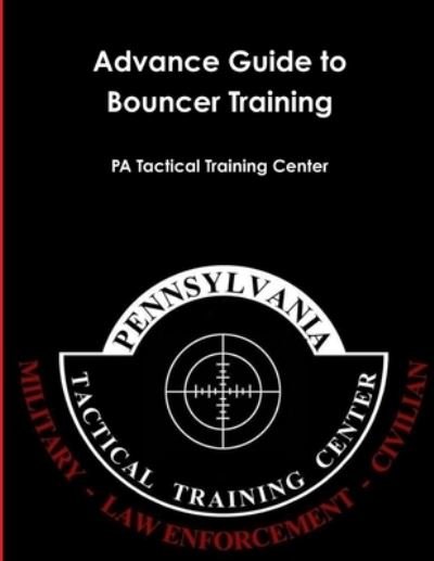 Cover for Pa Tactical Training Center · Advance Guide to Bouncer Training (Buch) (2014)