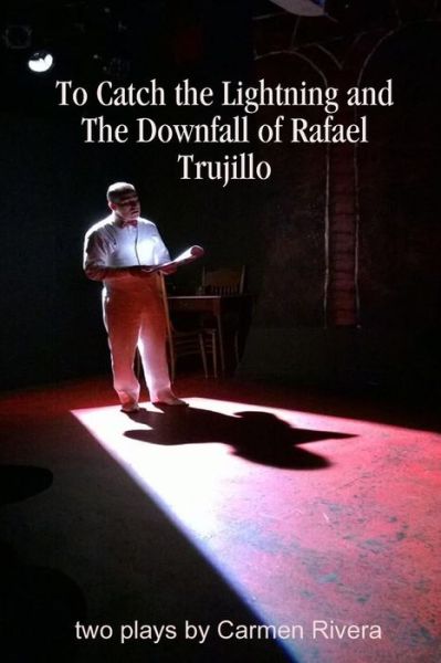 Cover for Carmen Rivera · To Catch the Lightning and the Downfall of Rafael Trujillo (Paperback Book) (2015)