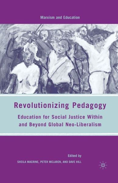 Cover for S. Macrine · Revolutionizing Pedagogy: Education for Social Justice Within and Beyond Global Neo-Liberalism - Marxism and Education (Paperback Book) [1st ed. 2010 edition] (2010)