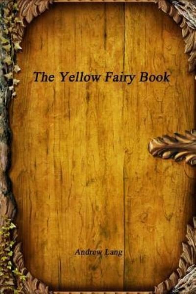 The Yellow Fairy Book - Andrew Lang - Kirjat - lulu.com - 9781365482786 - maanantai 24. lokakuuta 2016