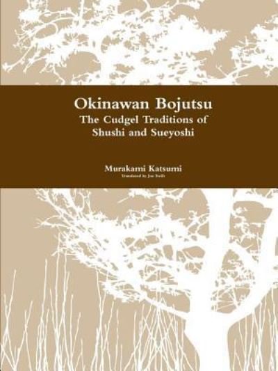 Cover for Murakami Katsumi · Okinawan Bojutsu: The Cudgel Traditions of Shushi and Sueyoshi (Paperback Book) (2018)