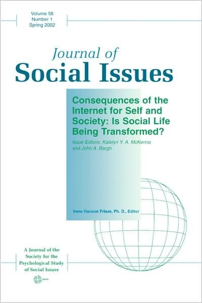 Cover for KYA McKenna · Consequences of the Internet for Self and Society: Is Social Life Being Transformed? - Journal of Social Issues (Paperback Book) [Volume 58, Number 1, 2002 edition] (2002)