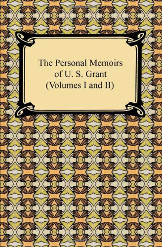 Cover for U. S. Grant · The Personal Memoirs of U. S. Grant (Volumes I and Ii) (Paperback Book) (2010)