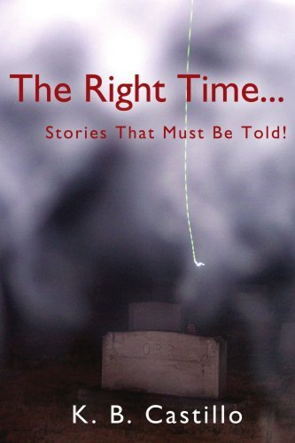 Cover for Kaye Castillo · The Right Time...: Stories That Must Be Told! (Paperback Book) (2007)