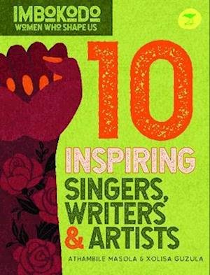 10 Inspiring Singers, Writers & Artists (English) - Imbokodo: Women Who Shape Us Series - Athambile Masola - Książki - Jacana Media (Pty) Ltd - 9781431431786 - 21 października 2021