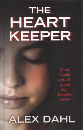 Cover for Alex Dahl · The Heart Keeper (Hardcover Book) (2019)