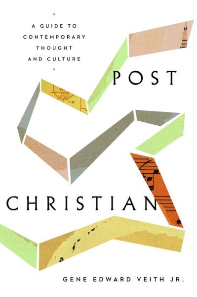 Cover for Gene Edward Veith Jr. · Post-Christian: A Guide to Contemporary Thought and Culture (Paperback Book) (2020)