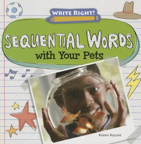 Sequential Words with Your Pets (Write Right!) - Kristen Rajczak - Books - Gareth Stevens Publishing - 9781433990786 - August 16, 2013