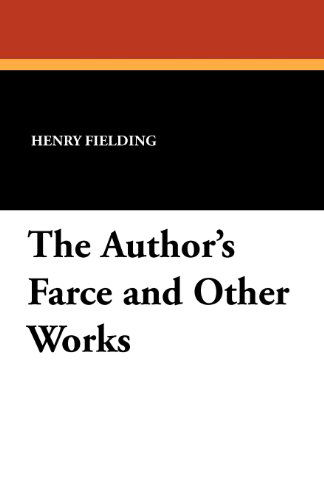 Cover for Henry Fielding · The Author's Farce and Other Works (Paperback Book) (2025)