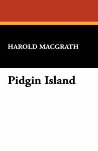 Cover for Harold Macgrath · Pidgin Island (Hardcover Book) (2008)