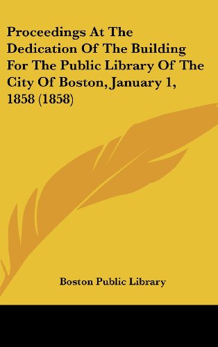 Cover for Boston Public Library · Proceedings at the Dedication of the Building for the Public Library of the City of Boston, January 1, 1858 (1858) (Hardcover Book) (2008)