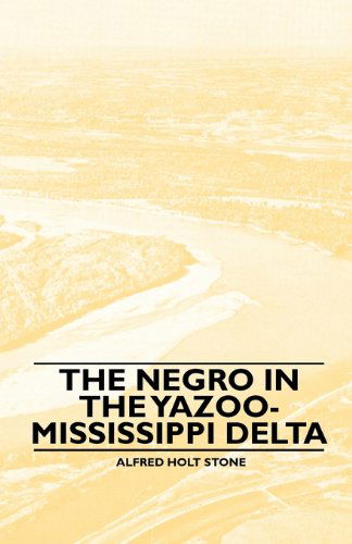 Cover for Alfred Holt Stone · The Negro in the Yazoo-mississippi Delta (Paperback Book) (2010)