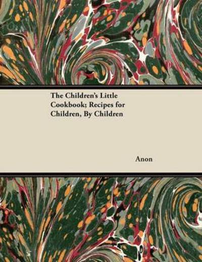 Cover for The Children's Little Cookbook; Recipes for Children, by Children (Paperback Book) (2012)