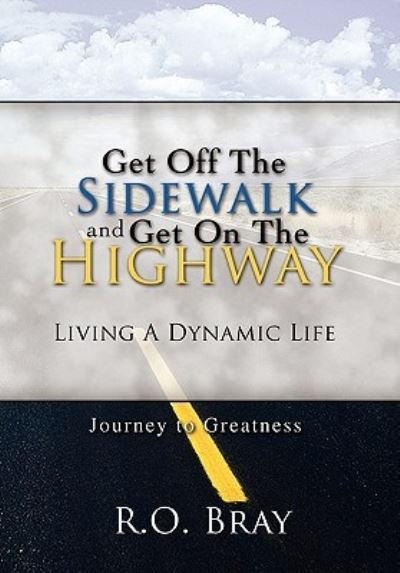 Cover for R O Bray · Get off the Sidewalk and Get on the Highway (Paperback Book) (2010)