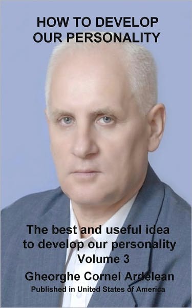 How to Develop Our Personality: the Best and Useful Ideas to Develop Our Personality - Gheorghe Cornel Ardelean - Boeken - CreateSpace Independent Publishing Platf - 9781451538786 - 10 april 2010