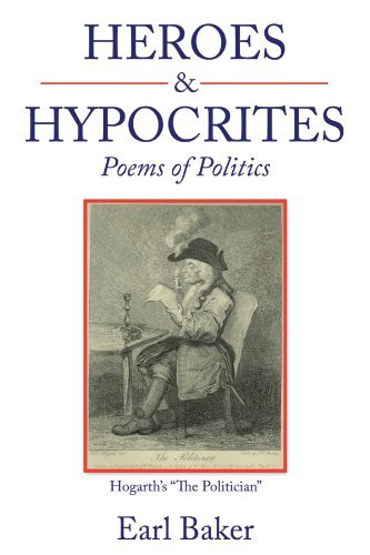 Cover for Earl Baker · Heroes &amp; Hypocrites: Poems of Politics (Paperback Bog) (2010)