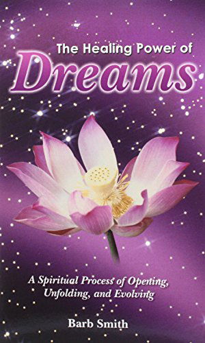 Cover for Barb Smith · The Healing Power of Dreams: a Spiritual Process of Opening, Unfolding, and Evolving (Hardcover Book) (2014)