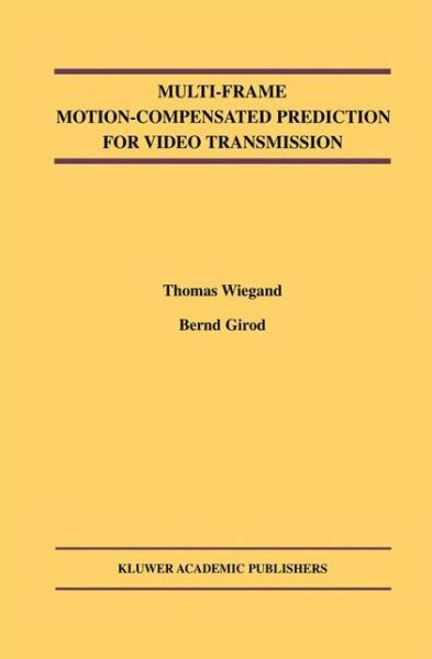 Cover for Thomas Wiegand · Multi-Frame Motion-Compensated Prediction for Video Transmission - The Springer International Series in Engineering and Computer Science (Paperback Book) [Softcover reprint of the original 1st ed. 2001 edition] (2012)