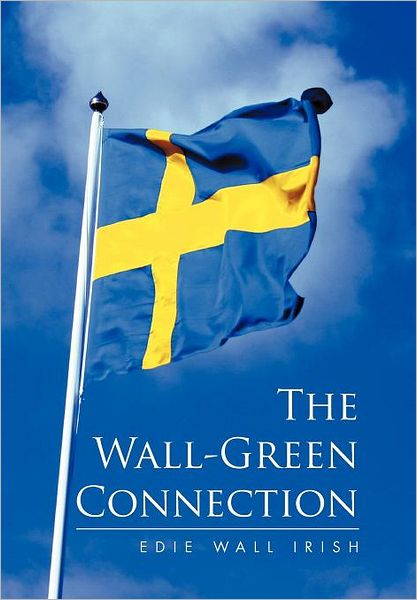 Cover for Edie Wall Irish · The Wall-green Connection (Hardcover Book) (2011)