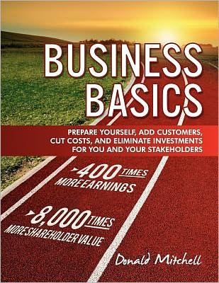 Cover for Donald Mitchell · Business Basics: Prepare Yourself, Add Customers, Cut Costs, and Eliminate Investments for You and Your Stakeholders (Taschenbuch) (2012)