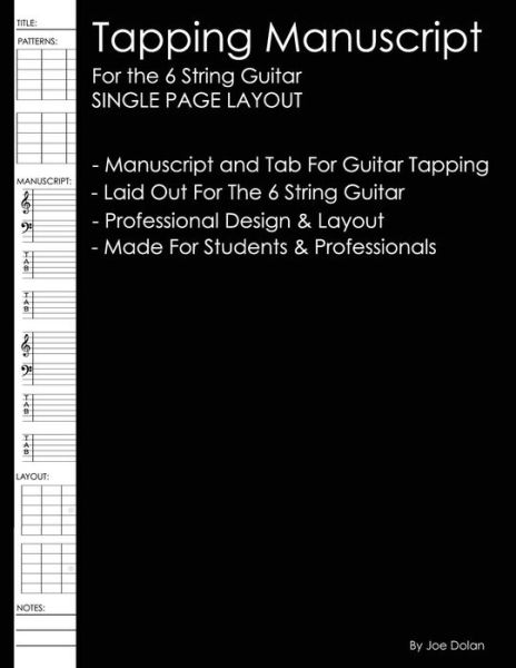 Tapping Manuscript: for the 6 String Guitar: Single Page Layout: Professional and Student Tapping Manuscript - Joe Dolan - Books - Createspace - 9781470083786 - February 15, 2012