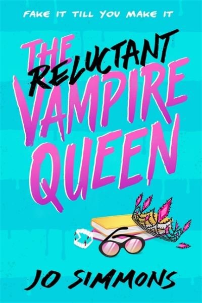 The Reluctant Vampire Queen: a laugh-out-loud teen read - Jo Simmons - Livres - Hot Key Books - 9781471411786 - 7 juillet 2022