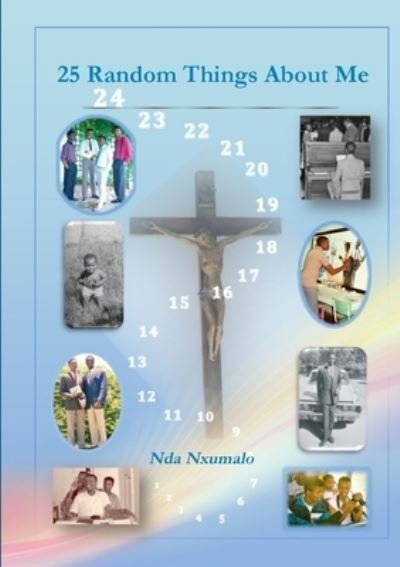 25 Random Things about Me - Nda Nxumalo - Boeken - Lulu Press, Inc. - 9781471635786 - 15 februari 2012