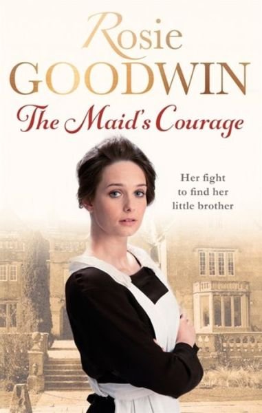 Cover for Rosie Goodwin · The Maid's Courage (Taschenbuch) (2017)