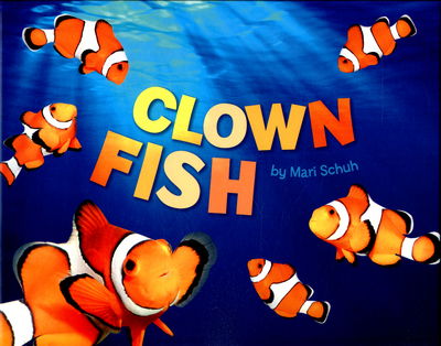 Cover for Mari Schuh · Clown Fish - Sea Life (Hardcover Book) (2015)