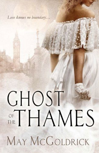 Ghost of the Thames - May Mcgoldrick - Kirjat - CreateSpace Independent Publishing Platf - 9781475129786 - lauantai 31. maaliskuuta 2012