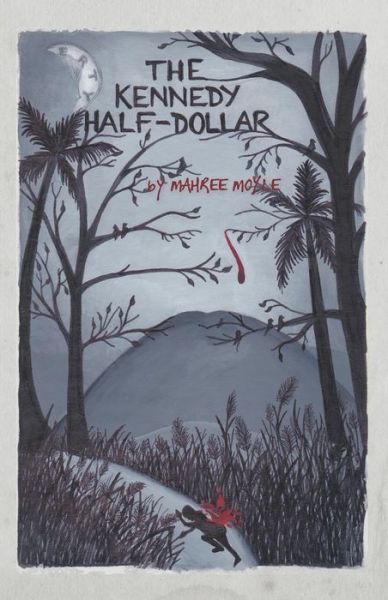 Cover for Mahree Moyle · The Kennedy Half-dollar (Paperback Book) (2013)