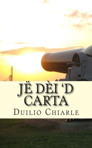 Cover for Duilio Chiarle · Je Dei 'd Carta: Comedia an Piemonteis an Unich at (Pocketbok) (2012)