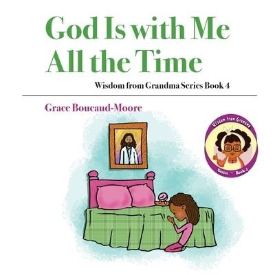 Cover for Grace Boucaud-Moore · God Is with Me All the Time (Book) (2022)