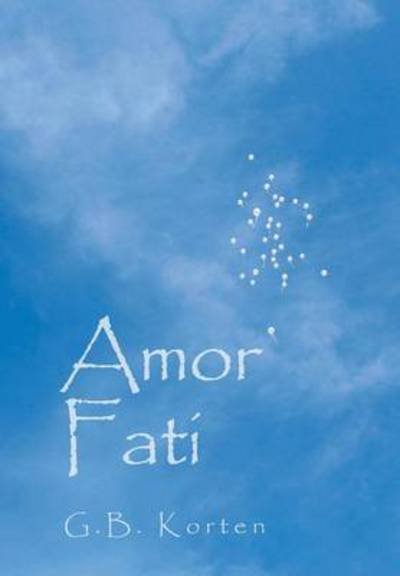 Cover for G B Korten · Amor Fati (Hardcover Book) (2013)