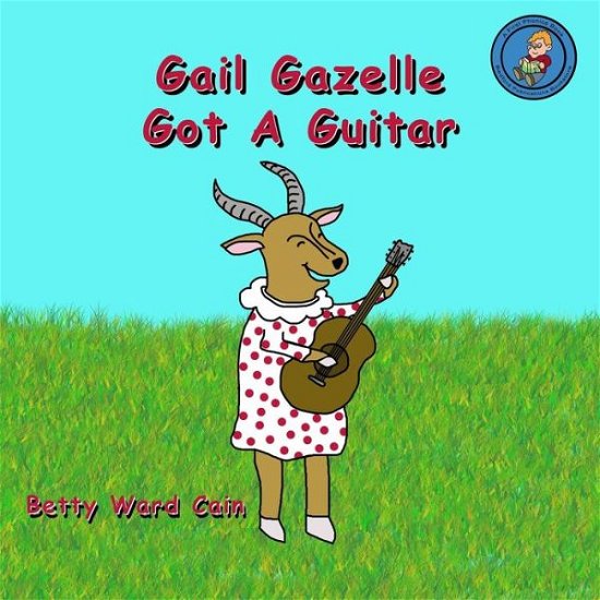 Cover for Betty Ward Cain · Gail Gazelle Got a Guitar (Paperback Book) (2012)