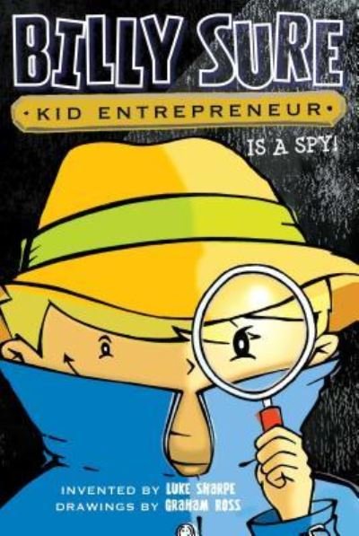 Cover for Luke Sharpe · Billy Sure Kid Entrepreneur Is a Spy!, 6 (Hardcover Book) (2016)
