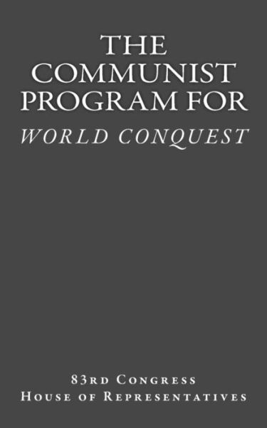 Cover for House of Representatives · The Communist Program for World Conquest: Testimony of General Albert C. Wedemeyer United States Army (Paperback Book) (2013)