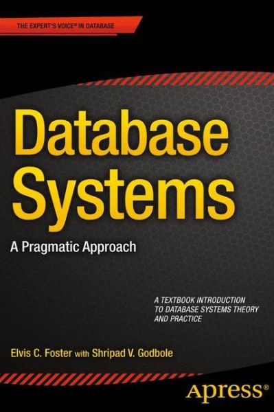 Database Systems: A Pragmatic Approach - Elvis Foster - Books - APress - 9781484208786 - December 18, 2014